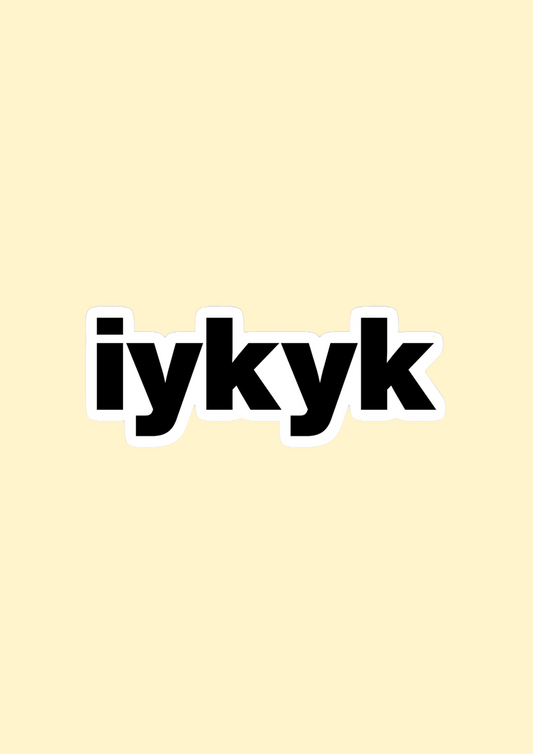 iykyk